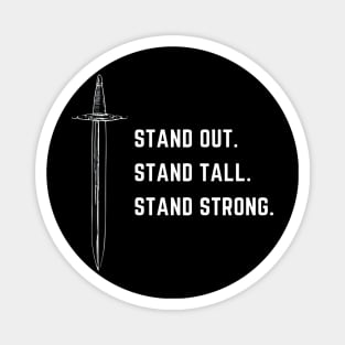 Stand out. Stand strong. Stand tall. Magnet